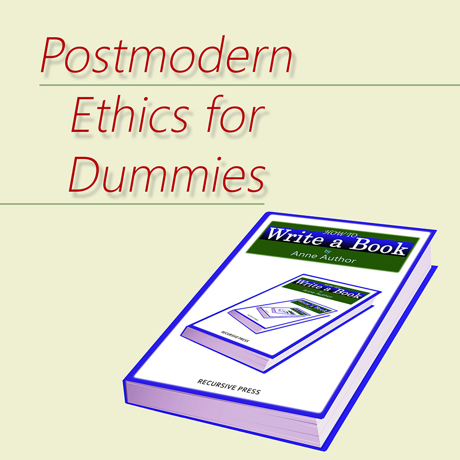 Postmodern Ethics for Dummies